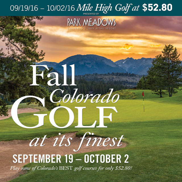 2016 Mile High Golf at $52.80 - Fall Colorado Golf Deals presented by Park Meadows